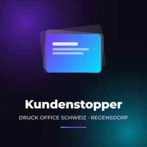 Kundenstopper drucken – Druck Office Schweiz